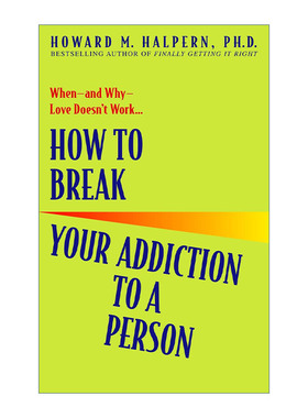 英文原版 How to Break Your Addiction to a Person 怎样离开他 让你就此走出阴霾 迈向属于你的快乐生活 情感 Howard M. Halpern