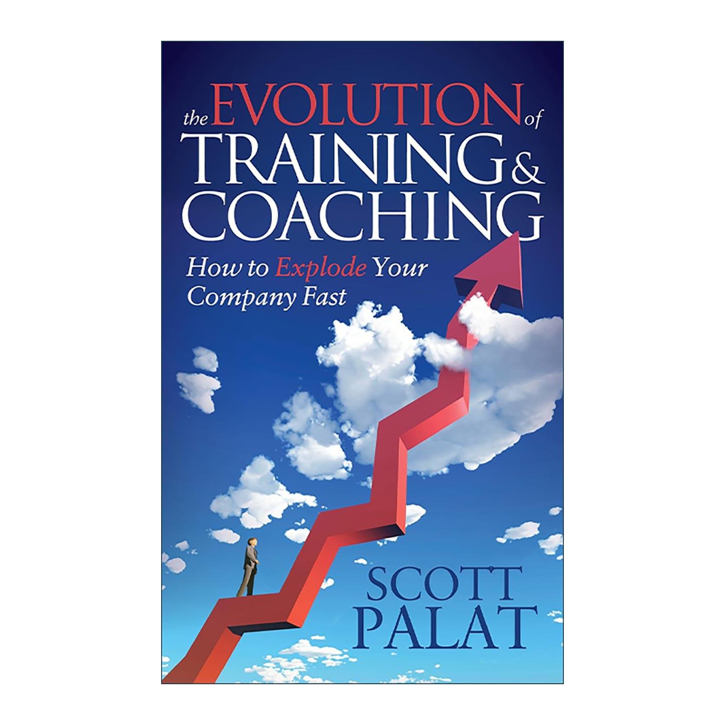 英文原版 The Evolution of Training and Coaching 培训和指导的进化 如何快速发展你的公司 员工管理指南 Scott Palat 英文版
