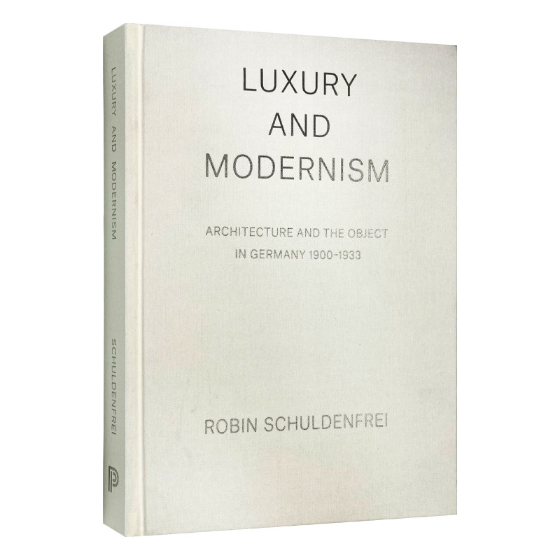 Luxury and Modernism 豪华和现代主义：建筑与德国的物体，1900-1933 精装进口原版英文书籍