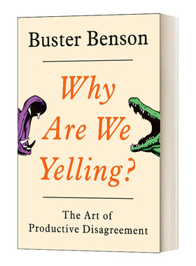 Why Are We Yelling? 意见不同也能好好说 你抓狂的局面都有解决方案 分歧沟通指南 精装 Buster Benson 进口原版英文书籍