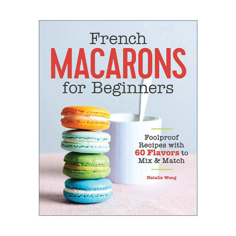 英文原版 French Macarons for Beginners 法式马卡龙初学者指南 甜点简单食谱 Natalie Wong 英文版 进口英语原版书籍