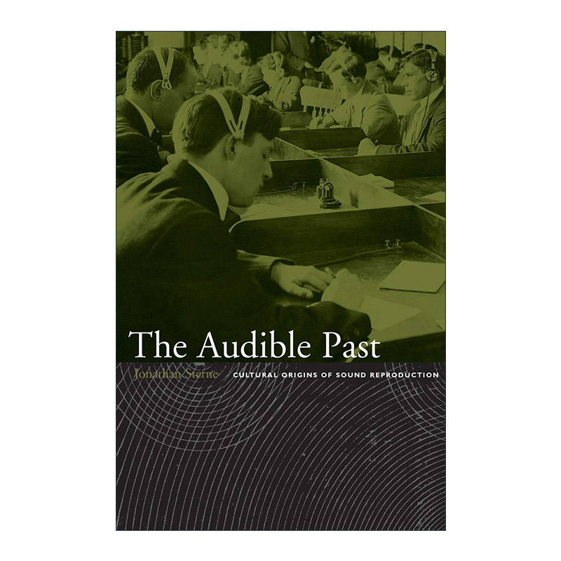 英文原版 The Audible Past 可听见的过去 声音再生产的文化起源 Jonathan Sterne 英文版 进口英语原版书籍