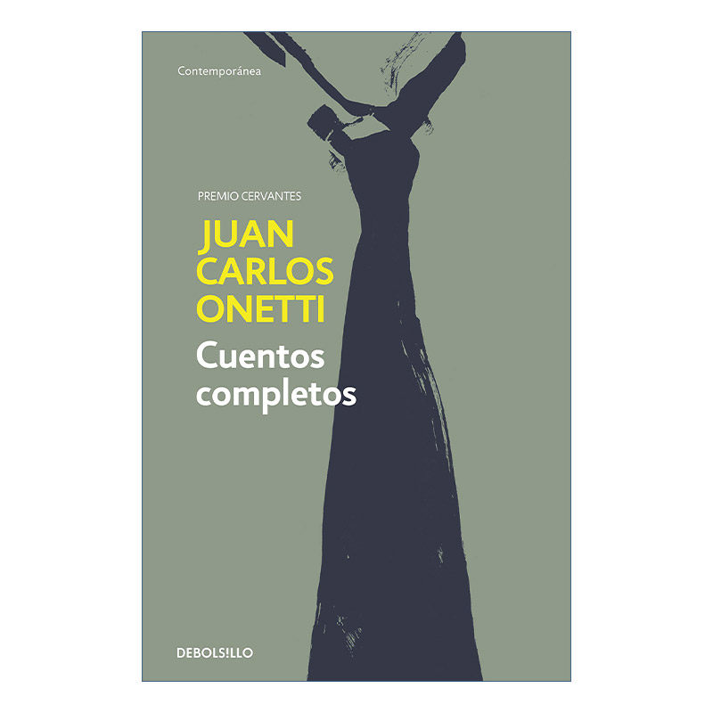 原版 Cuentos completos Juan Carlos Onetti Complete Works. Juan Carlos Onetti 胡安·卡洛斯·奥内蒂完整作品集 西班牙语版