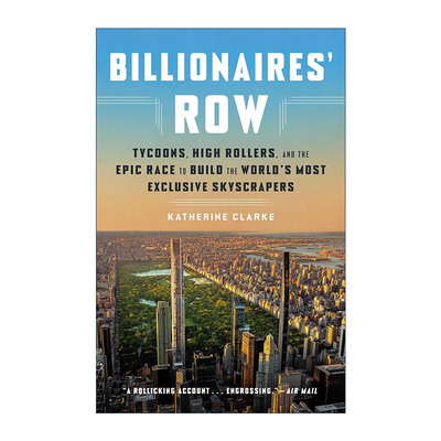 英文原版 Billionaires' Row 亿万富翁之争 大亨 豪客和建造世界上摩天大楼的史诗竞赛 Katherine Clarke 英文版进口英语原版书籍
