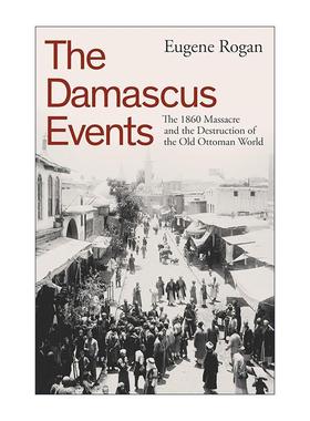 英文原版 The Damascus Events 大马士革事件 1860年大屠杀与现代中东的形成 精装 英文版 进口英语原版书籍