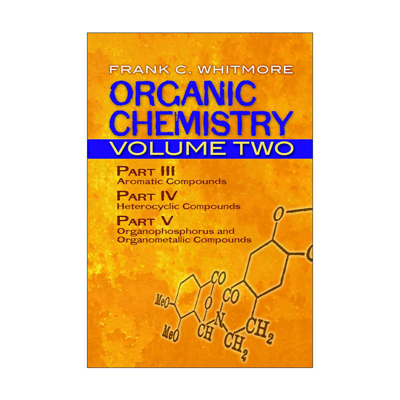 英文原版 Organic Chemistry Volume Two 有机化学 卷二 芳香族化合物 杂环化合物 有机磷和有机金属化合物 Frank C. Whitmore