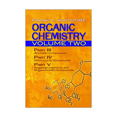 英文原版 Organic Chemistry Volume Two 有机化学 卷二 芳香族化合物 杂环化合物 有机磷和有机金属化合物 Frank C. Whitmore