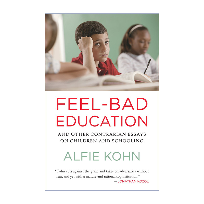 英文原版 Feel-Bad Education 让人感觉糟糕的教育 以及其他关于儿童和学校教育的另类文章 Alfie Kohn 英文版 进口英语原版书籍