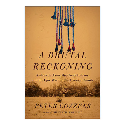 英文原版 A Brutal Reckoning 残酷的清算 安德鲁·杰克逊 印第安的克里克人和美国南方的史诗战争 大地之泣作者Peter Cozzens精装