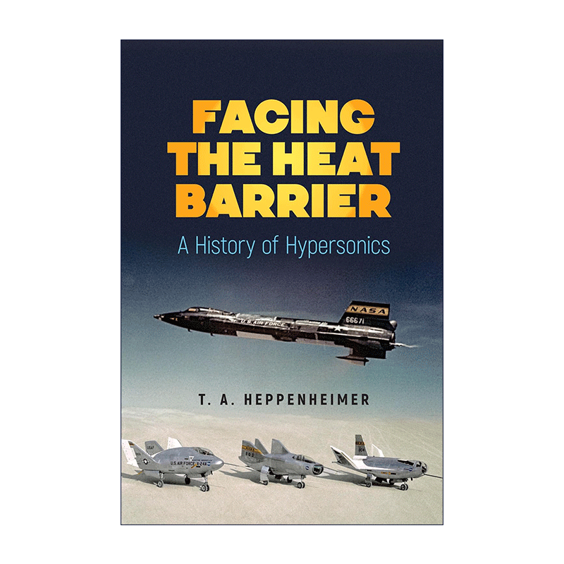 英文原版 Facing the Heat Barrier 面对热障 高超音速的历史 倒计时 航天器的历史作者T. A. Heppenheimer 进口英语原版书籍
