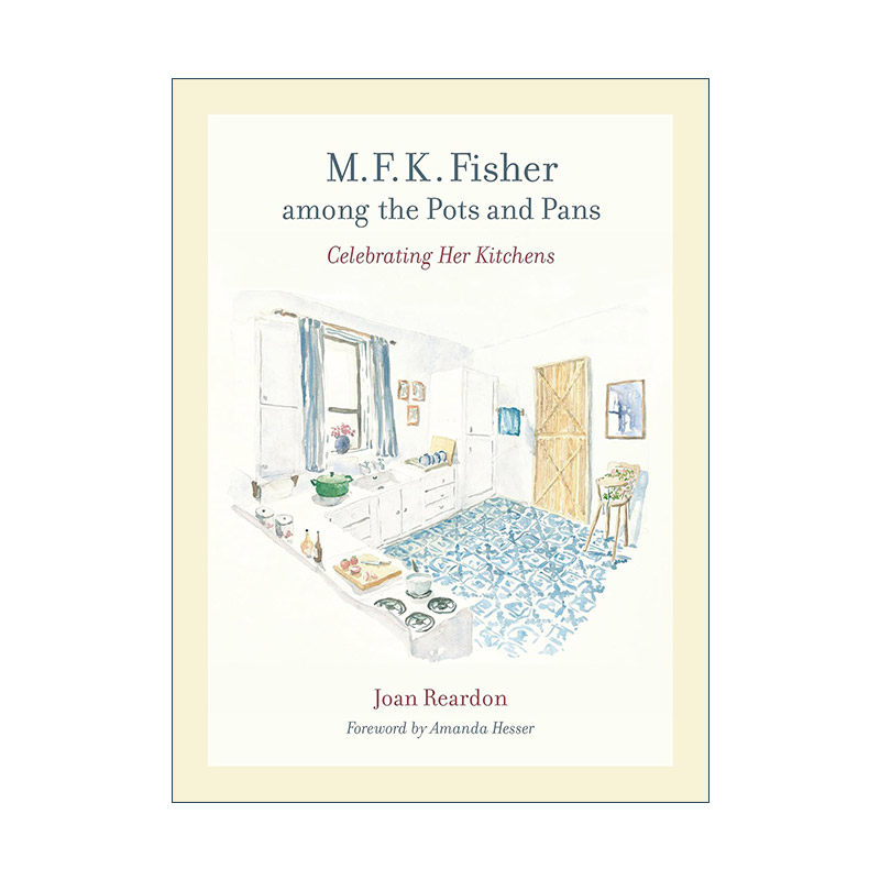 英文原版 M. F. K. Fisher among the Pots and Pans 锅碗瓢盆中的M·F·K·费雪 美食传记 食谱 烹饪历史学家Joan Reardon 英文版