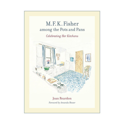 英文原版 M. F. K. Fisher among the Pots and Pans 锅碗瓢盆中的M·F·K·费雪 美食传记 食谱 烹饪历史学家Joan Reardon 英文版