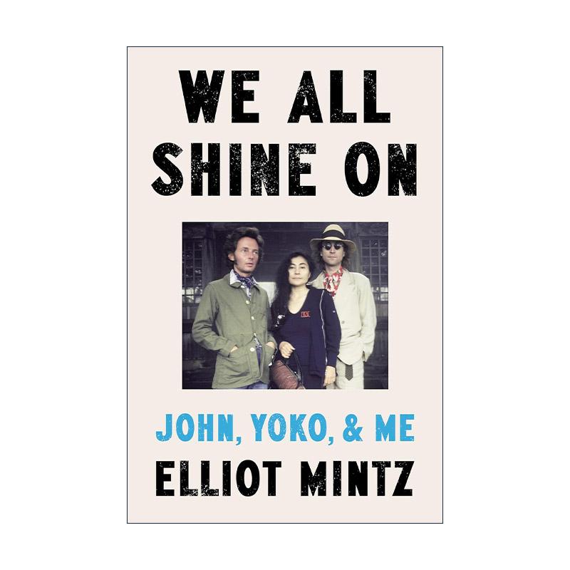 英文原版 We All Shine On 我们都闪耀 约翰列侬 小野洋子和我 披头士乐队成员传记 精装 Elliot Mintz 英文版 进口英语原版书籍