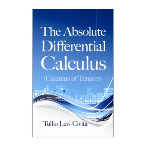 英文原版 The Absolute Differential Calculus  绝对微分学 张量演算 Tullio Levi-Civita列维·齐维塔 英文版 进口英语原版书籍 - 封面
