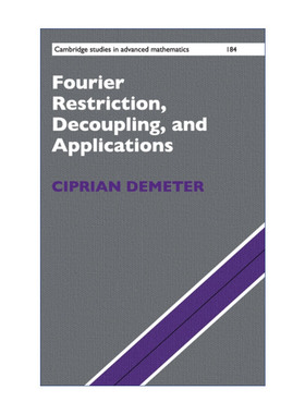 英文原版 Fourier Restriction  Decoupling  and Applications 傅里叶限制、解耦与应用 普里安·迪米特 剑桥高等数学研究系列