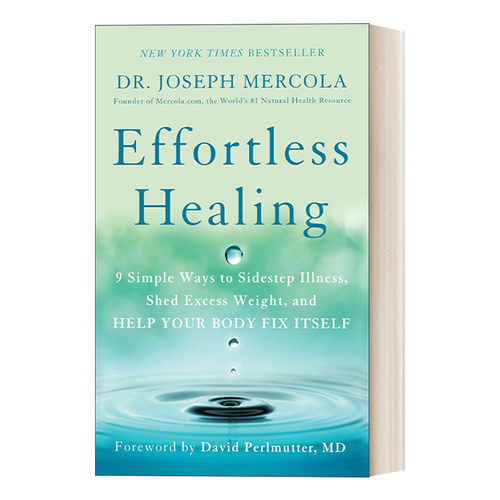 英文原版 Effortless Healing 不费吹灰之力的治疗 9种简单的方法来避开疾病 减去多余的体重 并帮助你的身体进行自我修复 英文版