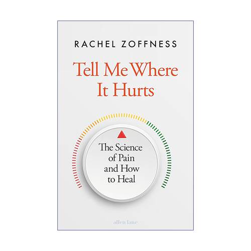 英文原版 Tell Me Where It Hurts 告诉我哪里痛 疼痛的新科学与疗愈之道 精装 Rachel Zoffness 神经科学 慢性疼痛管理 英文版