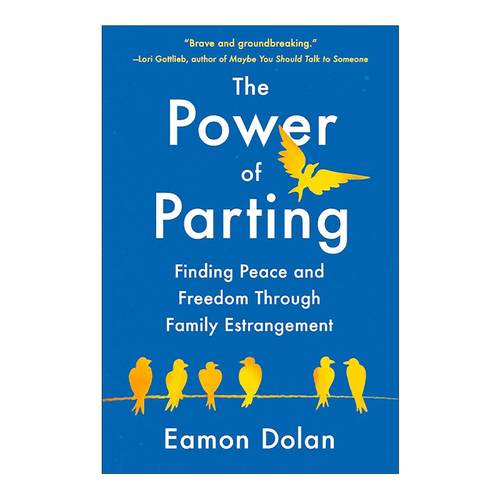 英文原版 The Power of Parting 分开的力量 在家庭疏远中寻找和平与自由 家庭暴力 心理治疗 Eamon Dolan 精装 进口英语原版书籍