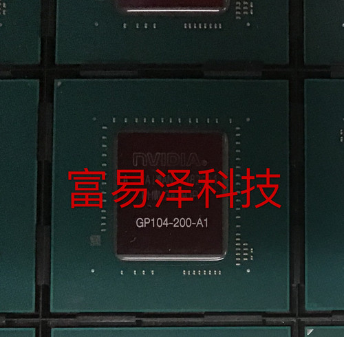 显卡芯片 GP104-200-A1 GP104-400 GP106-300 GP106-400坏