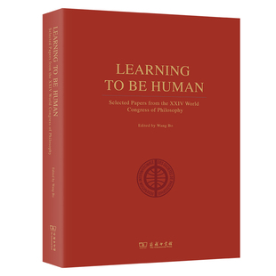 Learning to Be Human - Selected Papers from the XXIV World Congress of Philosophy(学以成人(英文本))
