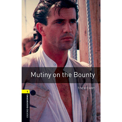 Oxford Bookworms Library: Level 1: Mutiny on the Bounty 牛津书虫分级读物1级：邦蒂号暴动（英文原版）