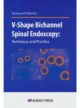 V形双通道脊柱内镜技术（英文版）（V-shape Bichannel Spinal Endoscopy: Technique and Practice ）