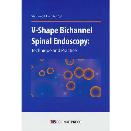 V形双通道脊柱内镜技术（英文版）（V-shape Bichannel Spinal Endoscopy: Technique and Practice ）