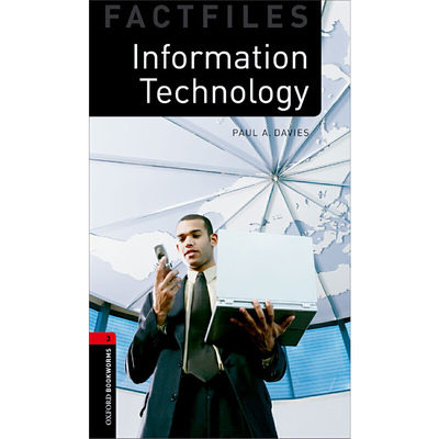 Oxford Bookworms Library Factfiles: Level 3: Information Technology 牛津书虫分级读物3级：信息技术（英文原版）