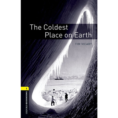 Oxford Bookworms Library: Level 1: The Coldest Place on Earth 牛津书虫分级读物1级：世界上最冷的地方（英文原版）