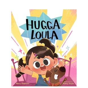 【现货】讨人喜爱的洛拉Hugga Loula 儿童趣味启蒙绘本 英文原版 父母对3-6岁孩子情绪认知 亲子故事阅读教育培养好习惯