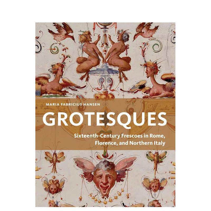 【预售】奇景异形：罗马、佛罗伦萨及意大利北部的十六世纪湿壁画 Grotesques ，，原版英文艺术画册画集 善本图书