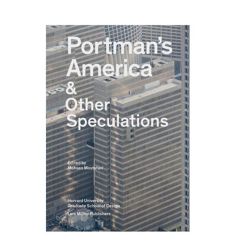【预售】波特曼美国及其他猜测 Portman’s America & Other Speculations 原版英文建筑设计 善本图书