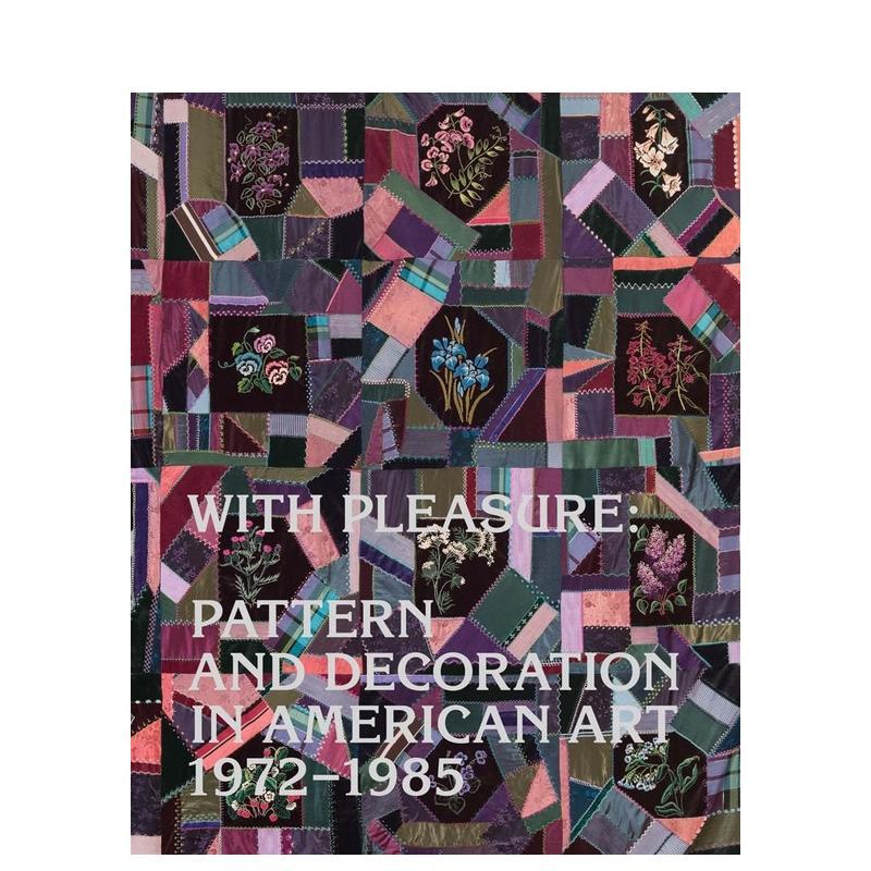 【预售】[耶鲁大学出版社]With Pleasure 乐在其中：1972-1985年美国艺术中的图案和装饰 英文原版
