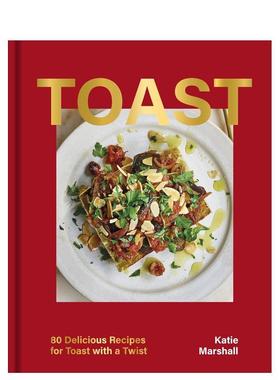 【现货】吐司的百变哲学：80道创意开放式三明治食谱 Toast: 80 Delicious Recipes for Toast With a Twist 原版英文餐饮生活美食