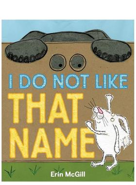 【现货】I Do Not Like That Name，我不喜欢那个名字 英文原版图书籍进口正版 McGill 儿童绘本-自我认知/情绪管理