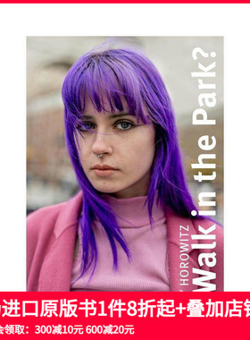 【预售】艾米·霍洛维茨：公园漫步？ Amy Horowitz: A Walk in the Park? 原版英文摄影作品集