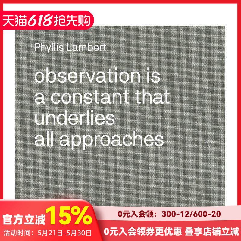 【现货】菲利斯?莱伯特：观察法 Phyllis Lambert: Observation Is a Constant That Underlies  原版英文建筑设计