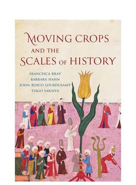 【预售】移动庄稼和历史的范围 【Yale Agrarian Studies Series】Moving Crops and the Scales of History 原版英文人文历史