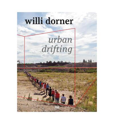 【预售】威利·多纳：城市漂流 Willi Dorner: Urban Drifting 原版英文艺术画册画集