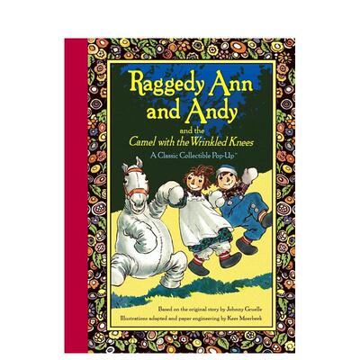 【现货】【立体书】布娃娃安和安迪 【Pop-Up】RaGGEDY aNN aND aNDY aND THE CaMEL WITH THE WRINKLED KNEES 原版英文儿童立体