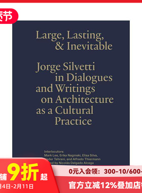 【预售】宏大、持久与然：豪尔赫·西尔维蒂谈建筑作为文化实践 Large， Lasting & Inevitable 原版英文建筑设计
