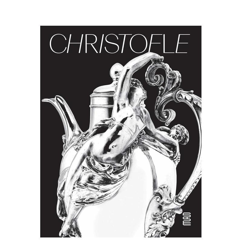【现货】昆庭:璀璨传奇 追溯法国百年银器世家的非凡历史 Christofle: A brilliant story 原版英文工业产品设计