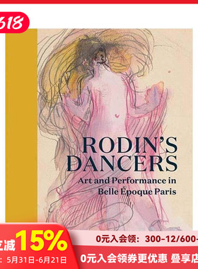 【现货】罗丹的舞者：美好时代巴黎的艺术与表演 Rodin's Dancers 原版英文艺术画册画集