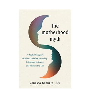 【预售】母性迷思:深度治疗师指南 The Motherhood Myth 原版英文社会科学