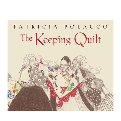 【预售】【卡内基奖荣誉图书】拼布被子 The Keeping Quilt: The Original Classic Edition 原版英文儿童绘本 善本图书