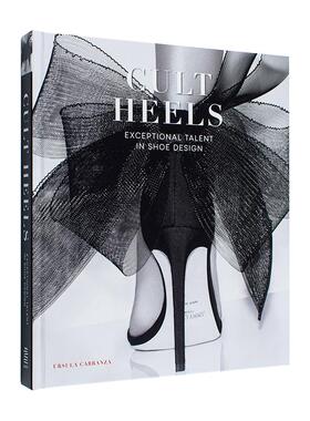【现货】备受追捧的高跟鞋：鞋类设计 Cult Heels: Exceptional Talent in Shoe Design 进口原版英文鞋包配饰艺术 善本图书