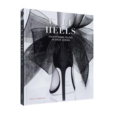 【现货】备受追捧的高跟鞋：鞋类设计 Cult Heels: Exceptional Talent in Shoe Design 进口原版英文鞋包配饰艺术 善本图书