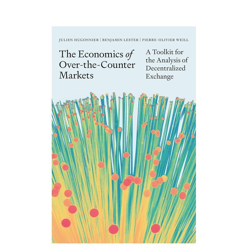 【预售】超柜台市场经济学工具包:分布式交易分析手册 The Economics of Over-the-Counter Markets 原版英文商业行销