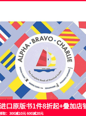 【预售】完整的航海准则 Alpha， Bravo， Charlie: The Complete Book of Nautical Codes 原版英文儿童趣味