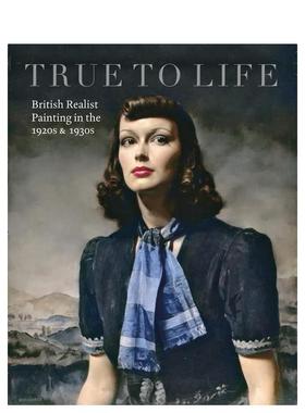 【预售】栩栩如生：20世纪二三十年代英国现实主义绘画 True to Life: British Realist 原版英文艺术画册画集